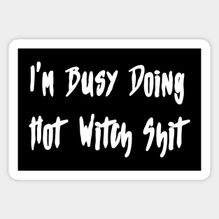 I'm Busy Doing Hot Witch Shit Sticker